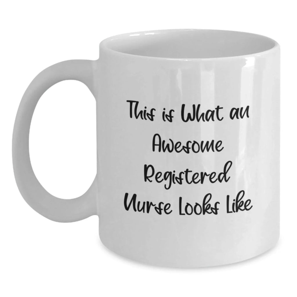 Funny Registered Nurse Gifts for Her - White Coffee Mug, This Is What An Awesome Registered Nurse Looks Like, Gifts from Friends for Christmas Unique Gifts