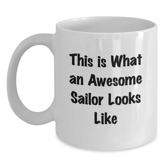 Funny Sailor Gifts from Friends, Gifts for Awesome Sailors - White Coffee Mug, This Is What An Awesome Sailor Looks Like - Main