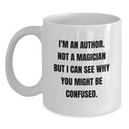 Funny Author Quote Gifts from Men to Friends on Christmas Unique White Coffee Mugs for Author Enthusiasts