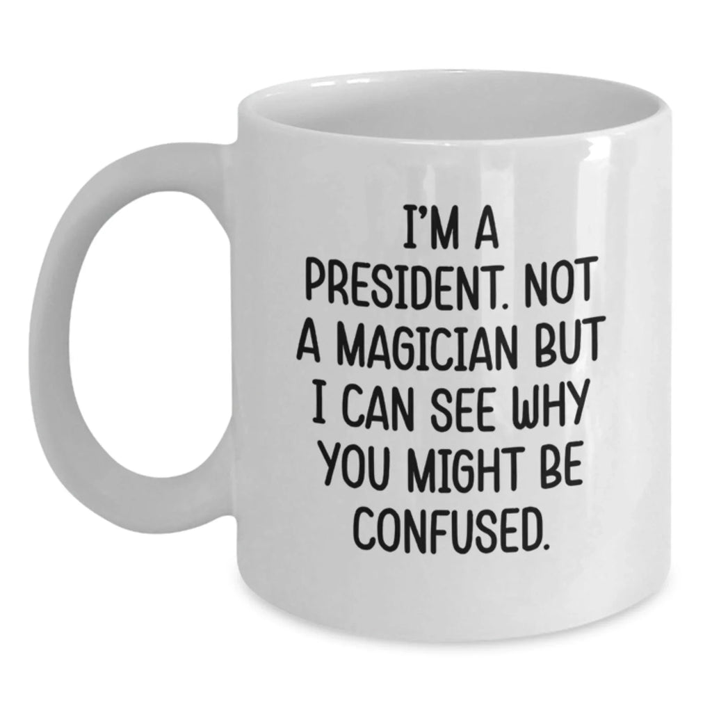 Funny President White Coffee Mugs Gifts from Friends and Family for Christmas Unique Occasions