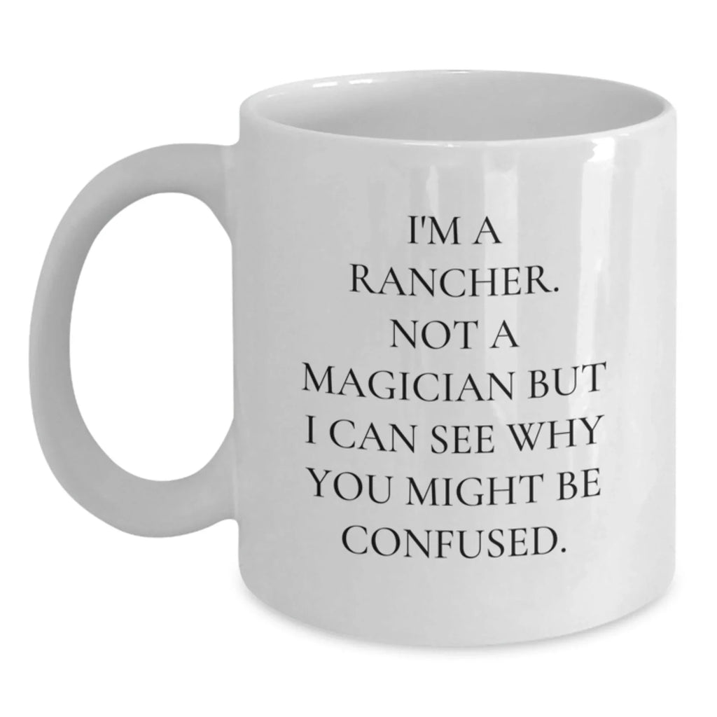 Funny Rancher Gifts, White Coffee Mugs, Christmas Unique Presents for Friends, Family, Men, Women from a Rancher