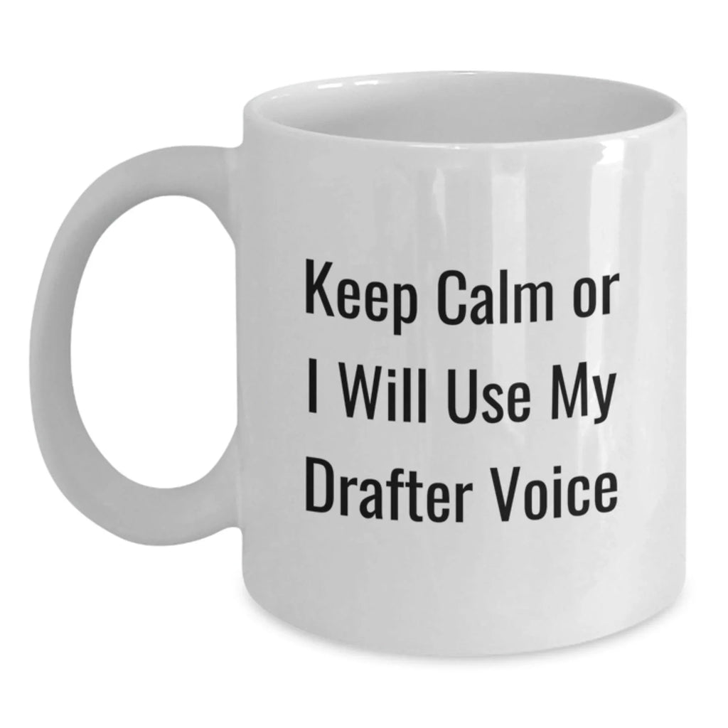 Funny Drafter Quotes White Coffee Mug Gifts from Friends for Drafter Christmas Unique Presents