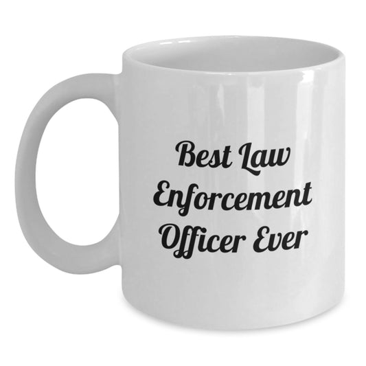 Funny Law Enforcement Officer Gifts from Friends, Cute White Coffee Mug for Best Law Enforcement Officer Ever, Graduation Unique Gifts for Law Enforcement Officer - Main