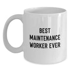Funny Maintenance Worker Quotes Gifts from Friends for Men - White Coffee Mug, Best Maintenance Worker Ever