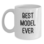 Funny Quote Gifts from Friends to Best Model Ever Birthday Unique White Coffee Mug - 11oz or 15oz Ceramic - Main