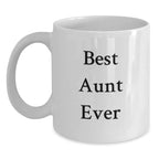 Funny Aunt Quotes, Best Aunt Ever White Coffee Mug, Unique Valentine's Gifts for Men, Women, and Family - Gifts from Men, Women, and Friends to Aunt