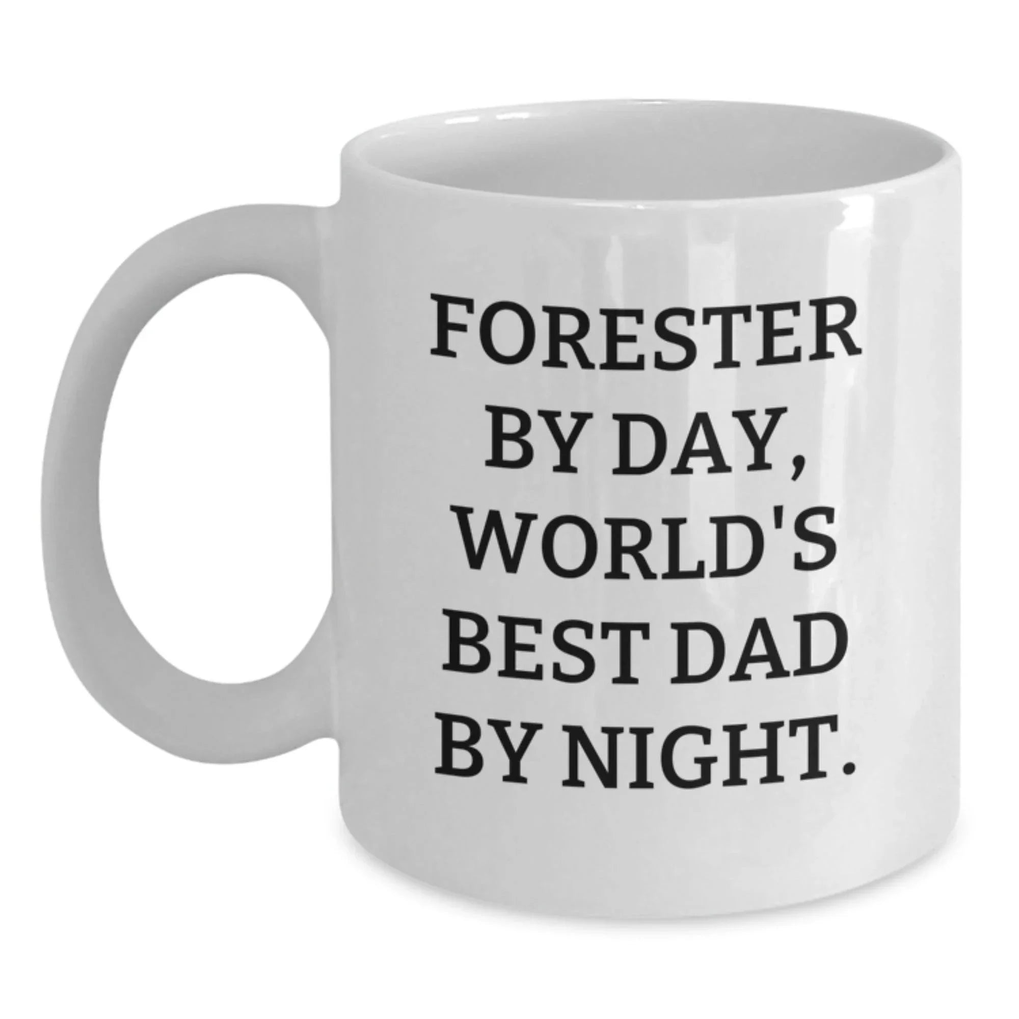 Forester Gifts from Men to Forester for White Coffee Mug Funny Quote