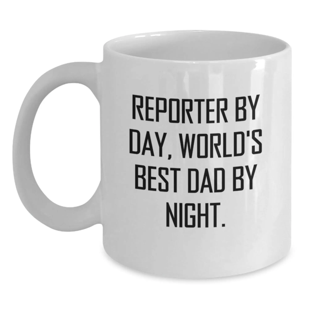 Funny Reporter Gifts for Men, White Coffee Mug by Day, World's Best Dad by Night - Birthday Unique Gifts from Family to Reporter - Main