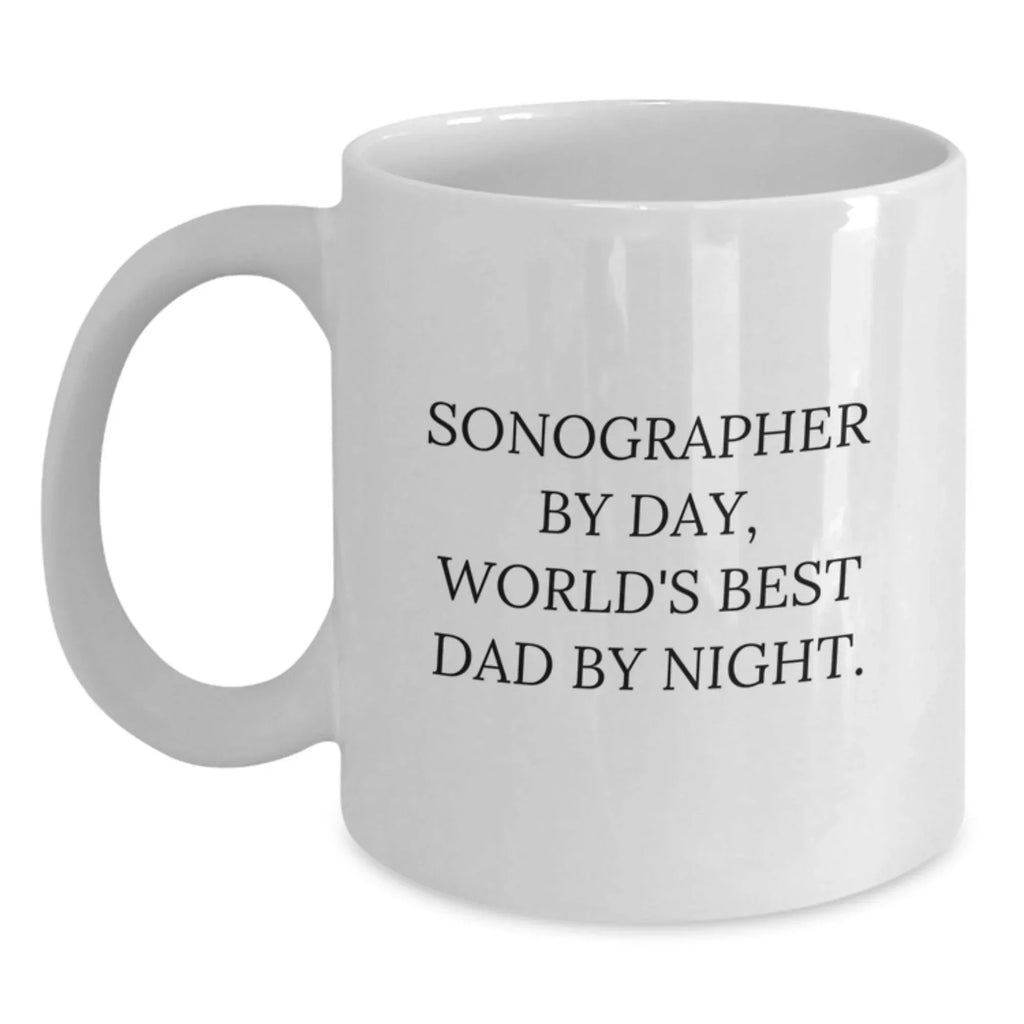 Funny Sonographer Gifts from Men for Valentine's Unique White Coffee Mug - Sonographer By Day, World's Best Dad By Night.