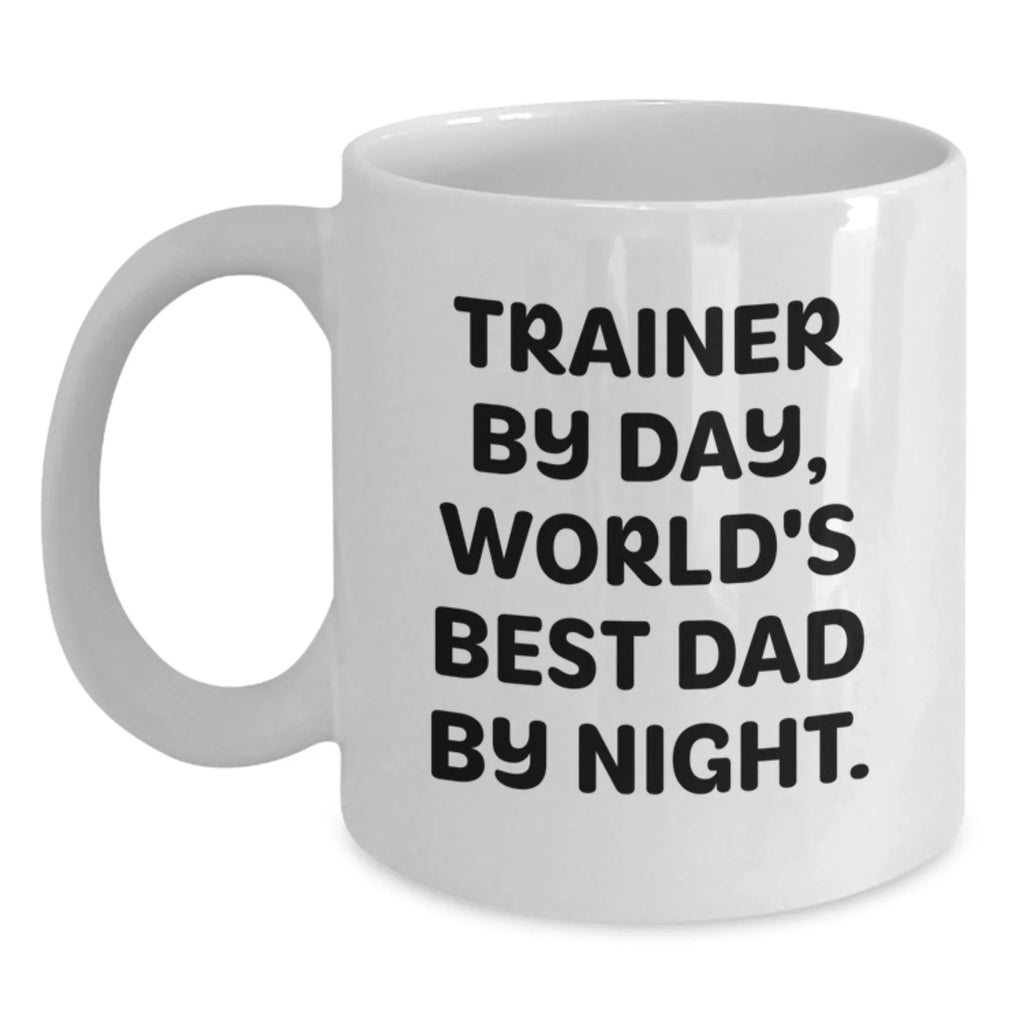Trainer by Day Funny White Coffee Mug, Unique Valentine's Unique Gifts from Mom to Trainer