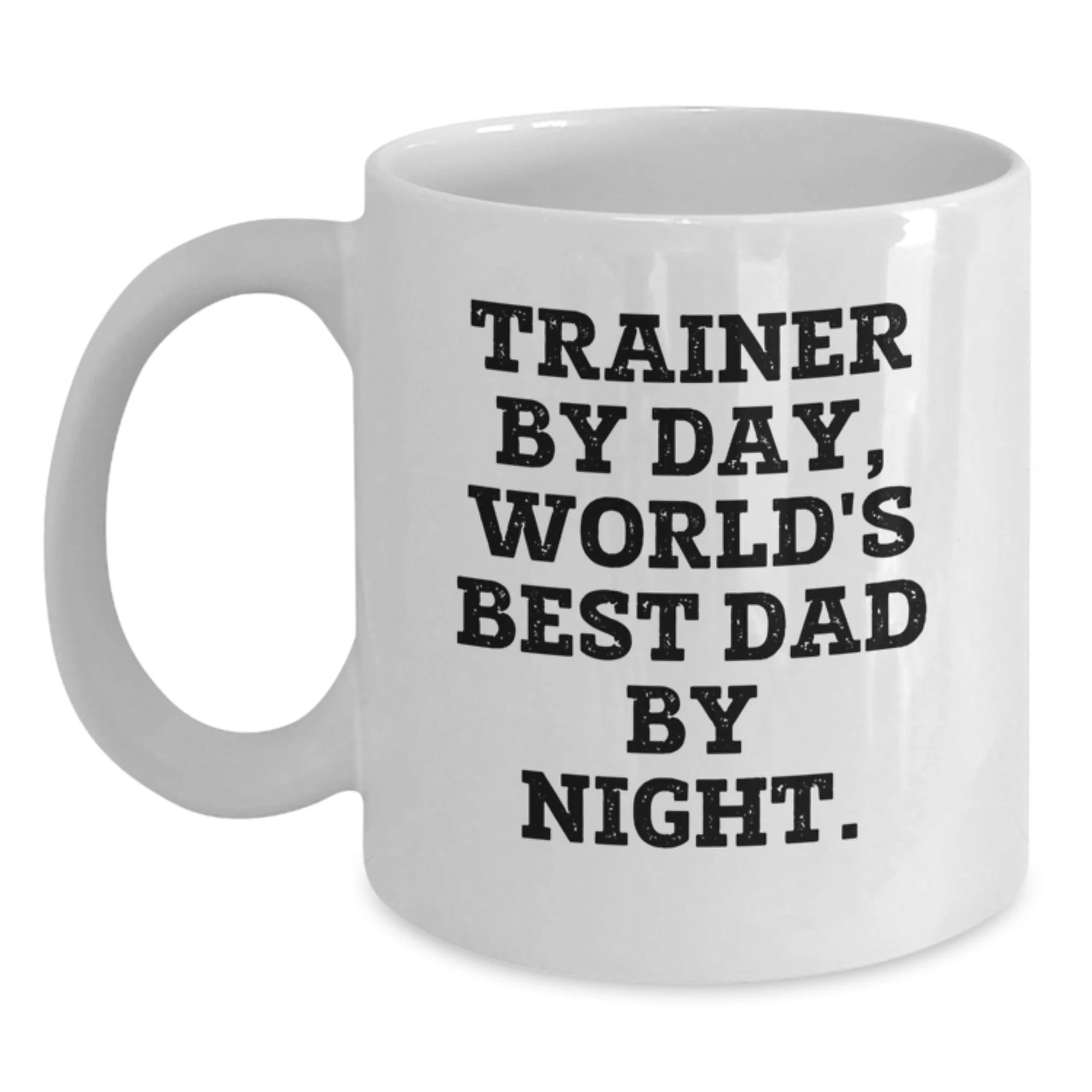 Funny Trainer Gifts for Men, Unique Valentine's Unique Gifts from Dad, White Coffee Mug, Trainers By Day, World's Best Dad By Night.