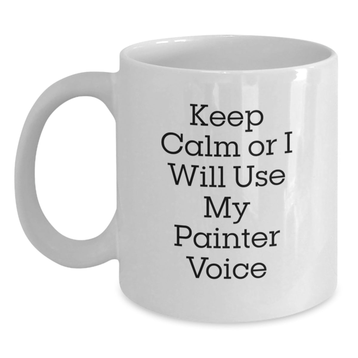 Christmas Gift for Her Keep Calm Or I Will Use My Painter Voice Mug - Main