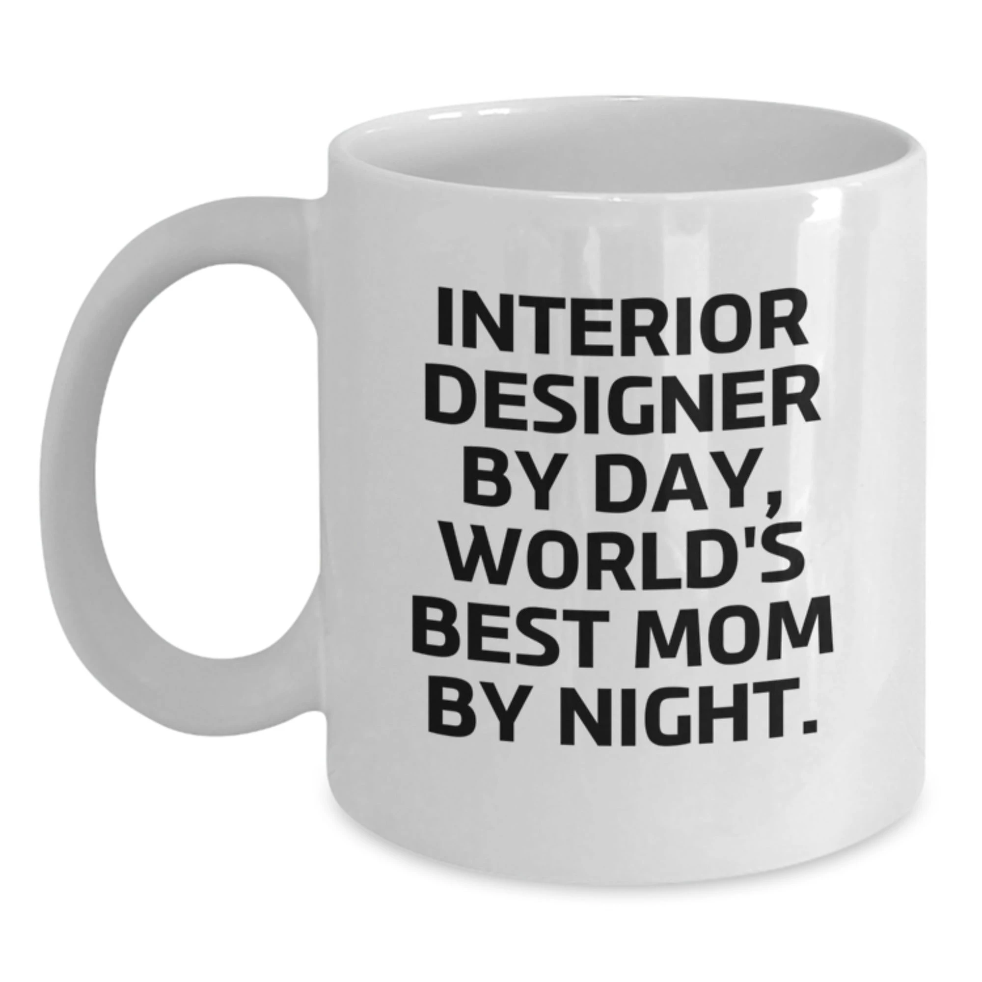 Funny Interior Designer Gifts from Mom, Unique White Coffee Mug, Inspirational Quote for Interior Designer Women, Christmas Unique Gifts