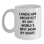 Funny Landscape Architect Gifts for Christmas - White Coffee Mug, 'Landscape Architect By Day, World's Best Mom By Night.' Quote, Perfect for Mom, Family, Friends, Coworkers