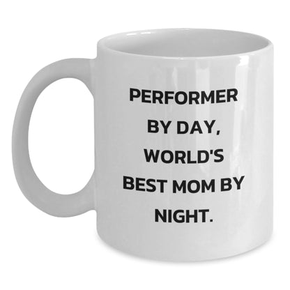 Performer Gifts for Mom, Funny White Coffee Mug, 'Performer By Day, World's Best Mom By Night.', Gifts from Men, Unique Graduation Gifts for Her - Main