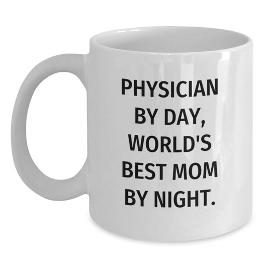Physician Gifts for Graduation - Funny White Coffee Mug, 'Physician By Day, World's Best Mom By Night.' Gifts from Family to Mom - Main