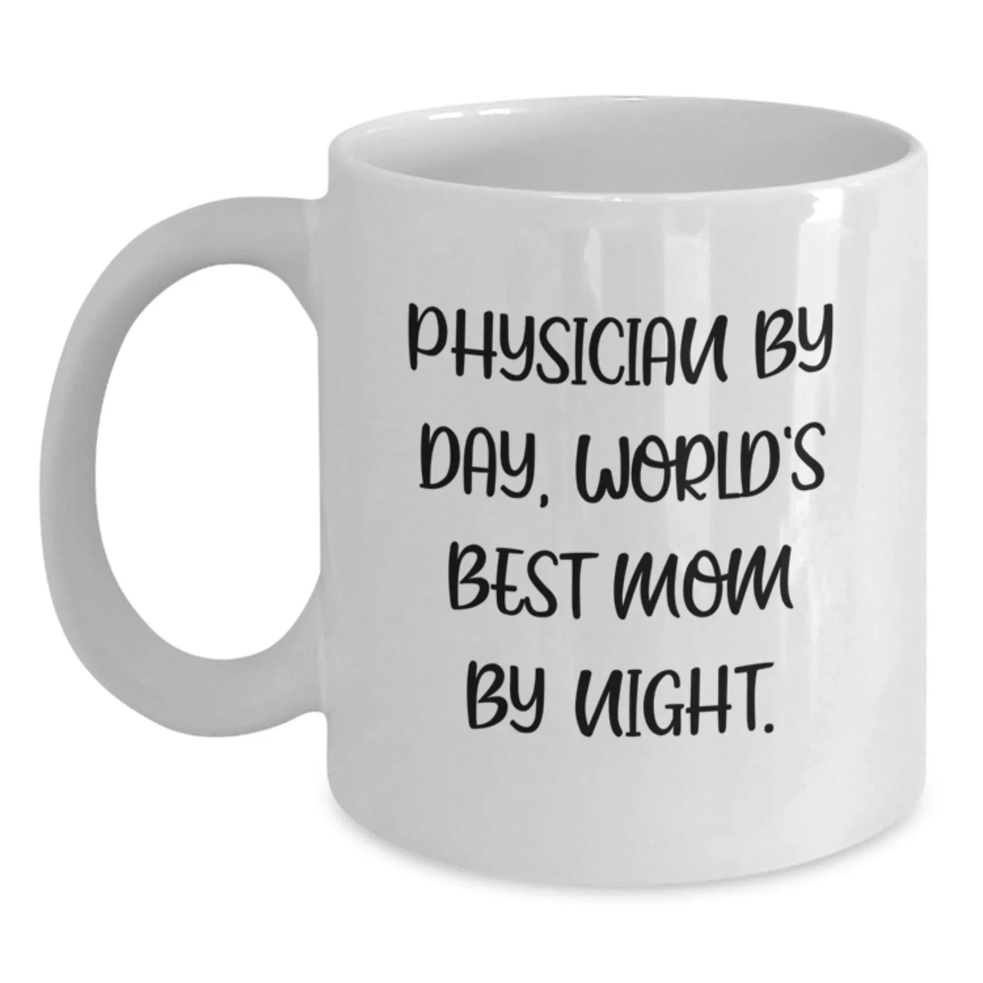 Physician Humor Gifts from Friends and Family - 'Physician By Day, World's Best Mom By Night.' White Coffee Mug for Graduation