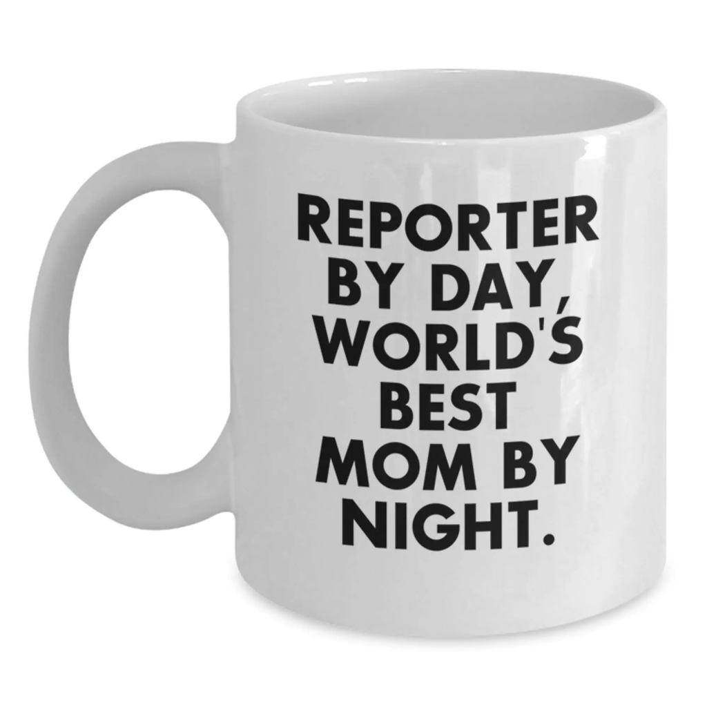 Funny Reporter Gifts for Men from Mom - White Coffee Mug - Reporter By Day Mom by Night - Main