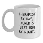 Funny Therapist Gifts, White Coffee Mug for Birthday, 'Therapist By Day, World's Best Mom By Night.' - Gifts from Family, for Therapist