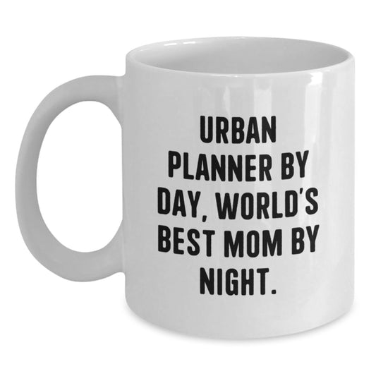 Urban Planner By Day, World's Best Mom By Night. Funny White Coffee Mug Gifts for Urban Planners Birthday - Main