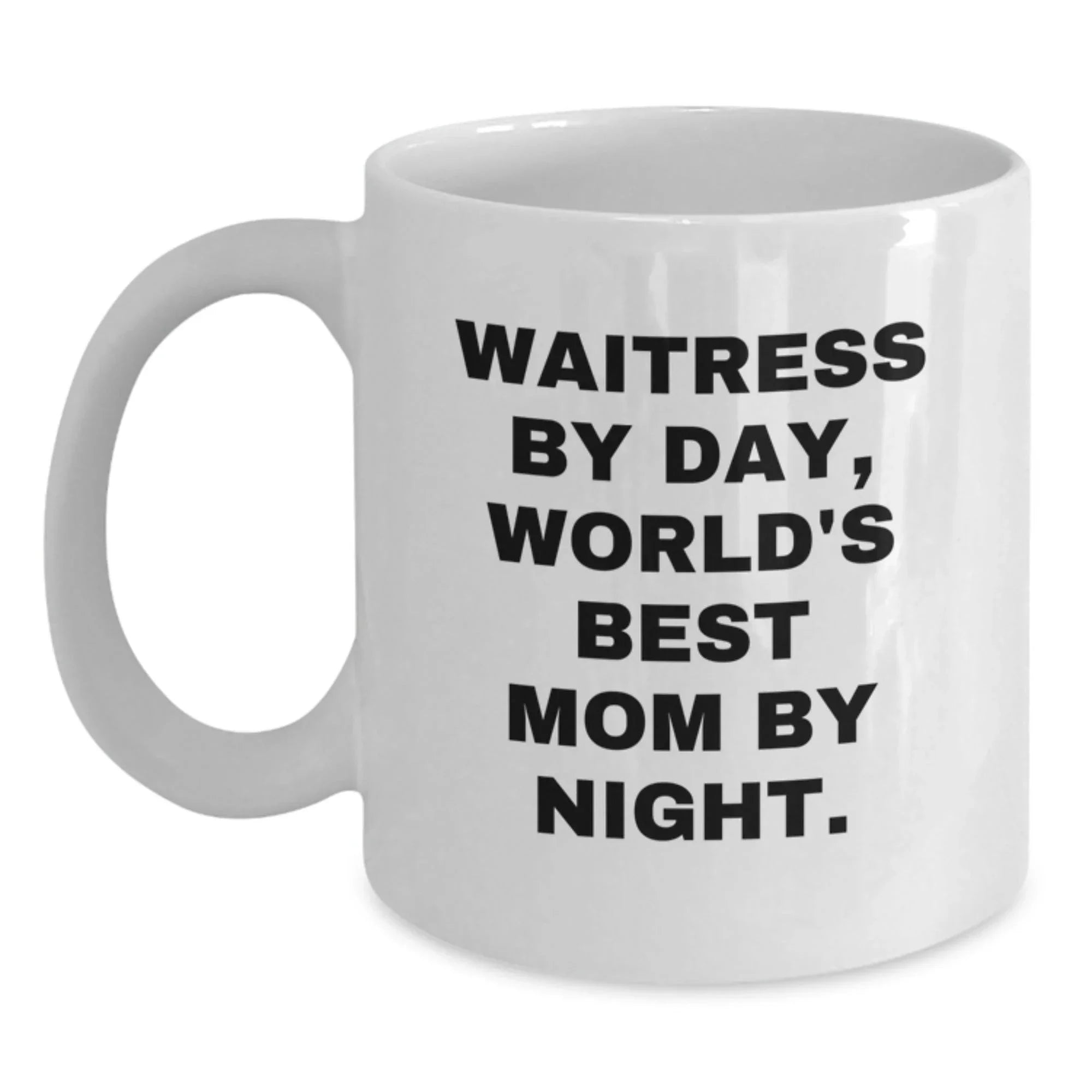 Funny Waitress Gifts from Family, White Coffee Mug for Waitress by Day, World's Best Mom By Night, Unique Christmas Unique Gifts for Waitress