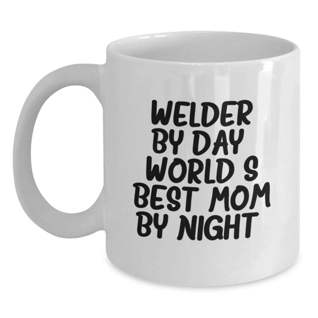 Funny Welder Gifts by Day, World's Best Mom by Night Christmas White Coffee Mug for Men, Perfect Unique Christmas Unique Gifts from Family