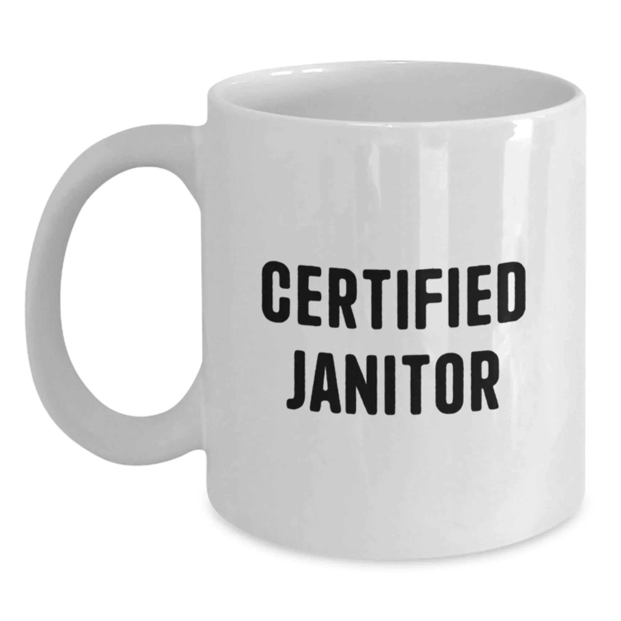 Funny Janitor Gifts from Men to Friends, White Coffee Mug, Certified Janitor Quote - Christmas Unique Gifts for Janitors