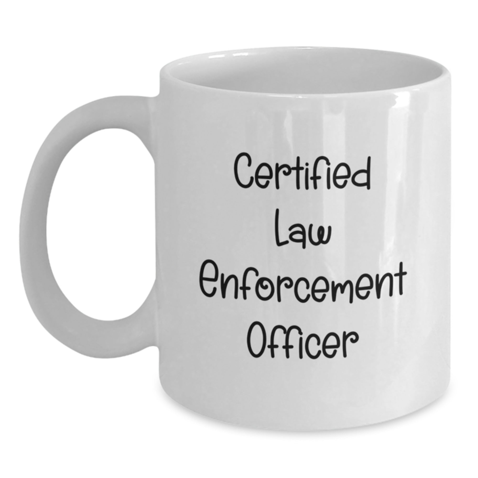 Funny Gifts from Friends for Certified Law Enforcement Officer White Coffee Mug, Christmas Unique Presents for Law Enforcement Officers, White 11oz or 15oz Ceramic Mug