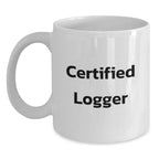 Funny Logger Quote White Coffee Mug Gifts from Friends for Logger at Christmas