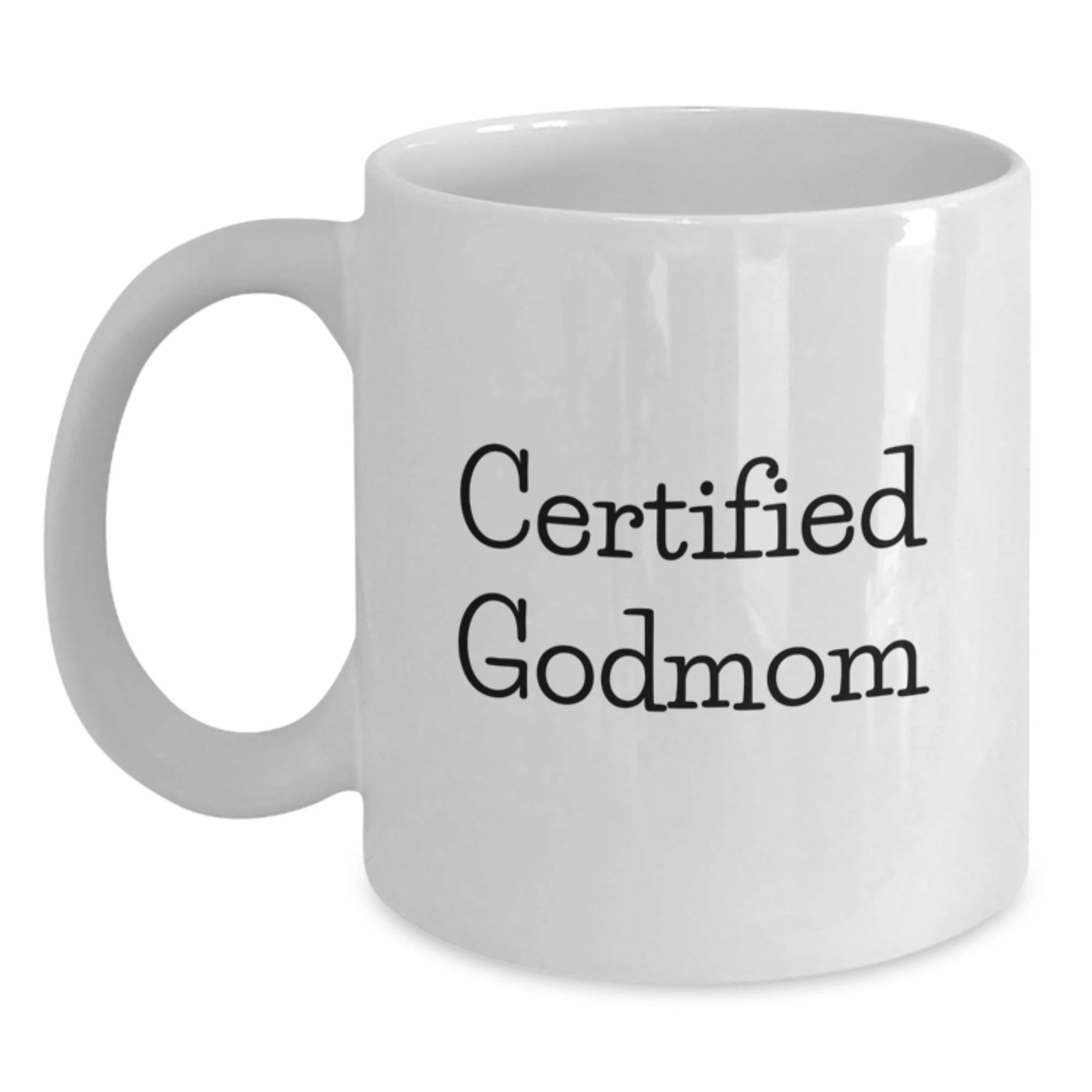 Certified Godmom Funny Quote White Coffee Mug Gifts from Family to Godmom Christmas Unique Mugs