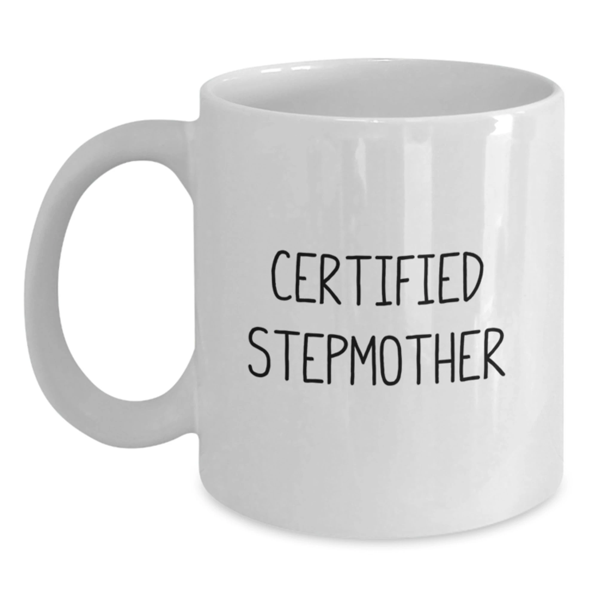 Funny Stepmother Gifts from Family, White Coffee Mug, 'Certified Stepmother' Quote, Unique Christmas Memorable Presents for Stepmother, 11oz or 15oz Capacity