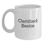 Funny Bestie Gifts, White Coffee Mugs for Bestie's Birthday, 'Certified Bestie' Quote, Gifts from Friends, Bestie Mug
