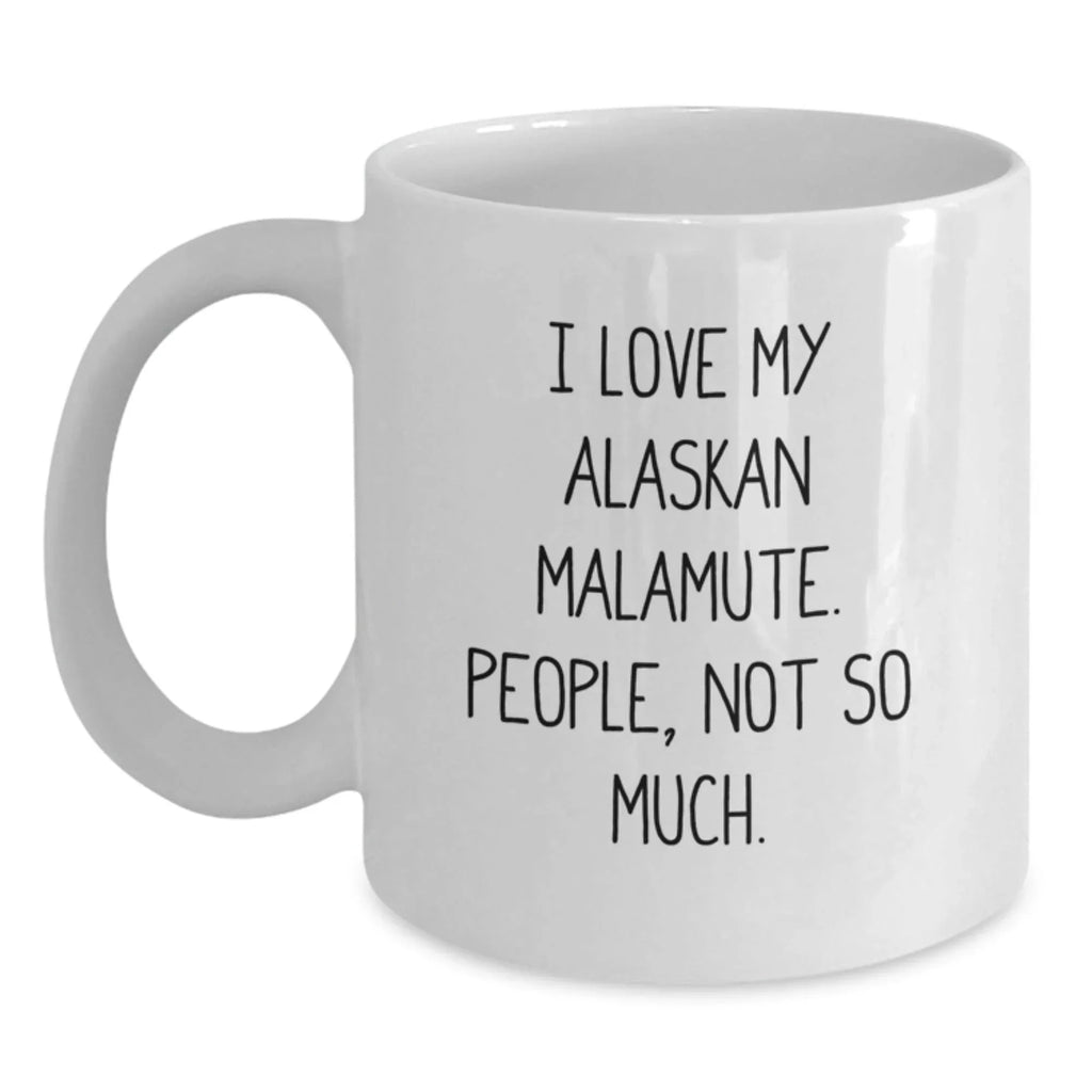 I Love My Alaskan Malamute Quote Mug - Funny Dog Lover Gift For Malamute Owners, Christmas Present