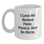 Funny Bichon Frise Dog Gifts for Christmas - 'I Love My Bichon Frise. People, Not So Much', White Coffee Mug for Friends, Family, or Coworkers