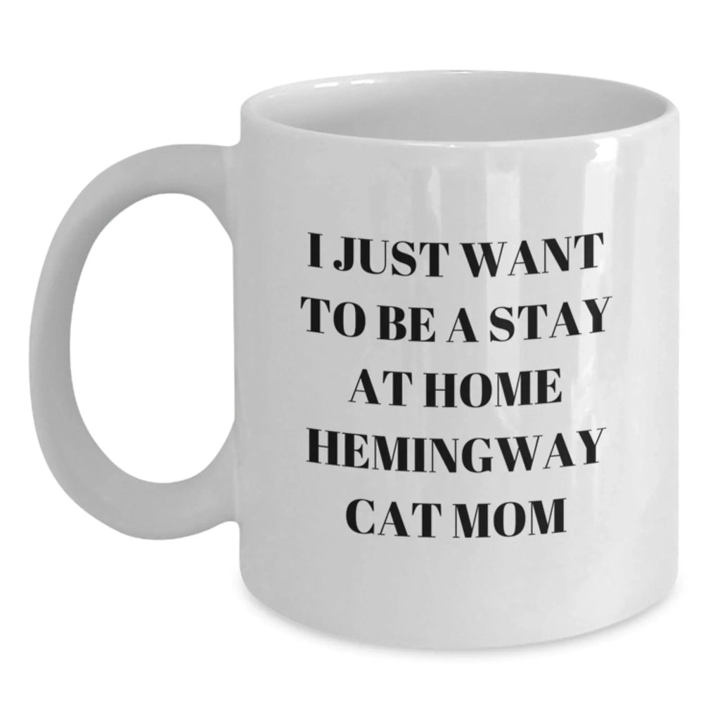 Funny Hemingway Cat Gifts for Women, White Coffee Mug, 'I Just Want To Be A Stay At Home Hemingway Cat Mom' Christmas Unique Gift