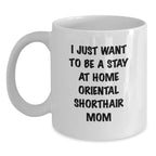 Funny Oriental Shorthair Cat Gifts for Moms Valentine's White Coffee Mug - Gifts from Family for Stay At Home Oriental Shorthair Mom