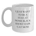 Funny Black Short Hair Cat Gifts from Mom for Stay at Home Black Short Hair Cat Mom White Coffee Mug Christmas Unique Ideas