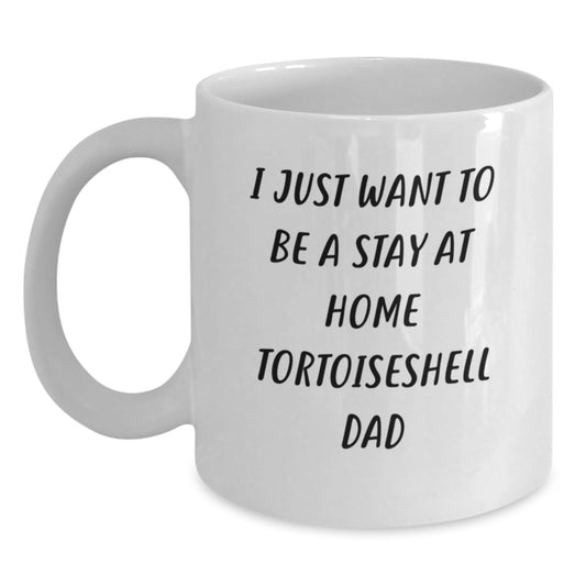 Funny Tortoiseshell Cat Gifts for Men from - I Just Want To Be A Stay At Home Dad White Coffee Mug, Birthday Unique Gifts - Main