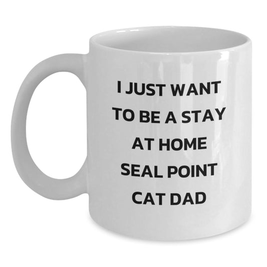 Gifts from Friends for Seal Point Cat Lovers - I Just Want To Be A Stay At Home Seal Point Cat Dad Funny White Coffee Mug, Birthday Unique Gifts for Seal Point Cat Dad or Mom - Main