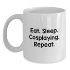 Funny Cosplaying Gifts from Friends to Cosplaying Men, Eat. Sleep. Cosplaying. Repeat. White Coffee Mug for Graduation