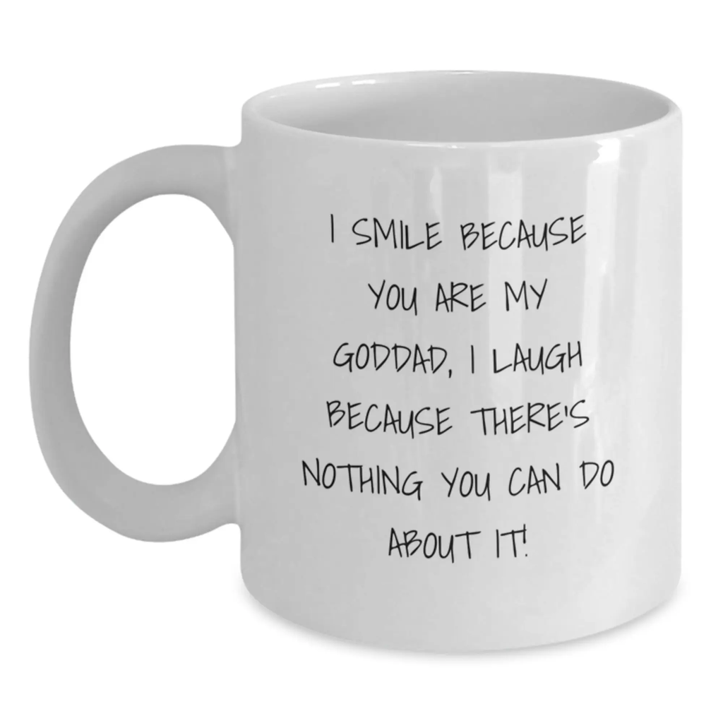 Funny Gifts from Men to Goddads on Mother's Day White Coffee Mugs - I Smile Because You Are My Goddad - Main