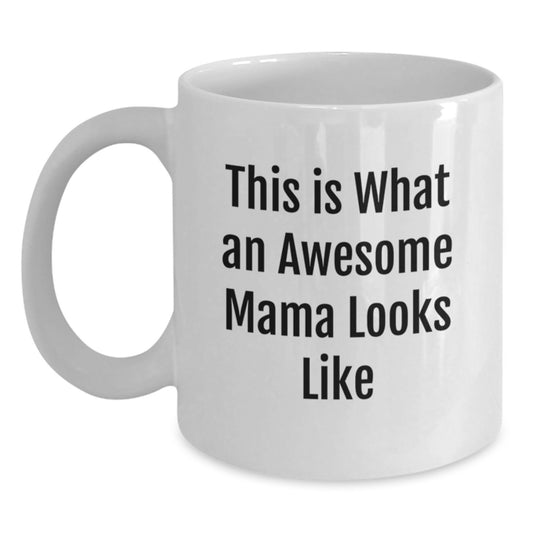 Funny Mama White Coffee Mugs Gifts from Mom to Awesome Mama, This Is What An Awesome Mama Looks Like, Birthday Unique Gifts for Mama - Main