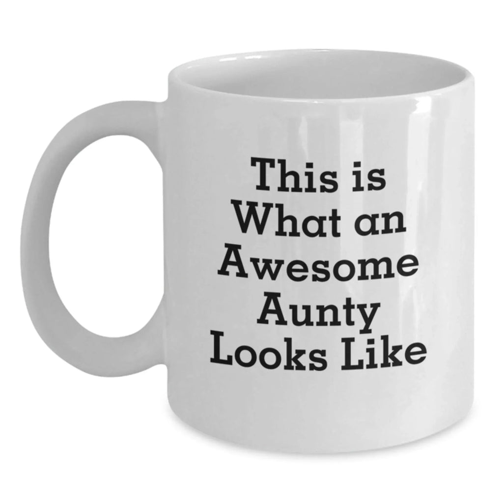 Funny Aunty Gifts, White Coffee Mug for Awesome Aunts, Gifts from Family, This Is What An Awesome Aunty Looks Like Quote Birthday Unique Gifts