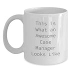 Funny Case Manager Gifts, White Coffee Mug, 'This Is What An Awesome Case Manager Looks Like' - Birthday Unique Gifts from Friends to Case Manager