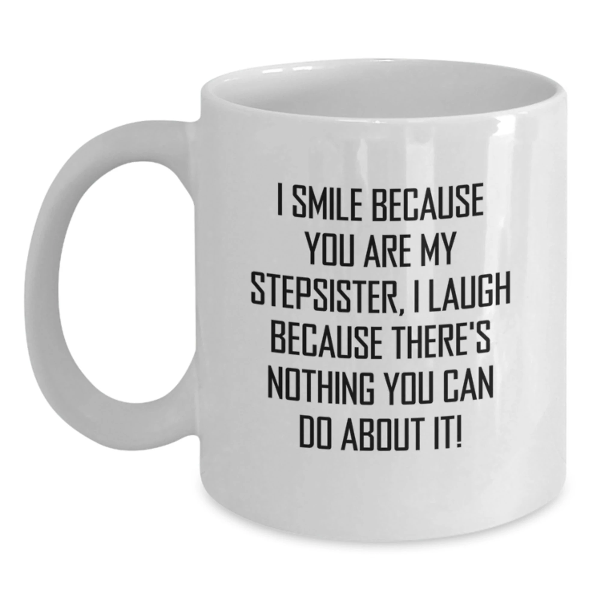 Funny Stepsister Quotes White Coffee Mugs - Gifts from Family Members for Stepsister on Valentine's Unique Gifts - Main
