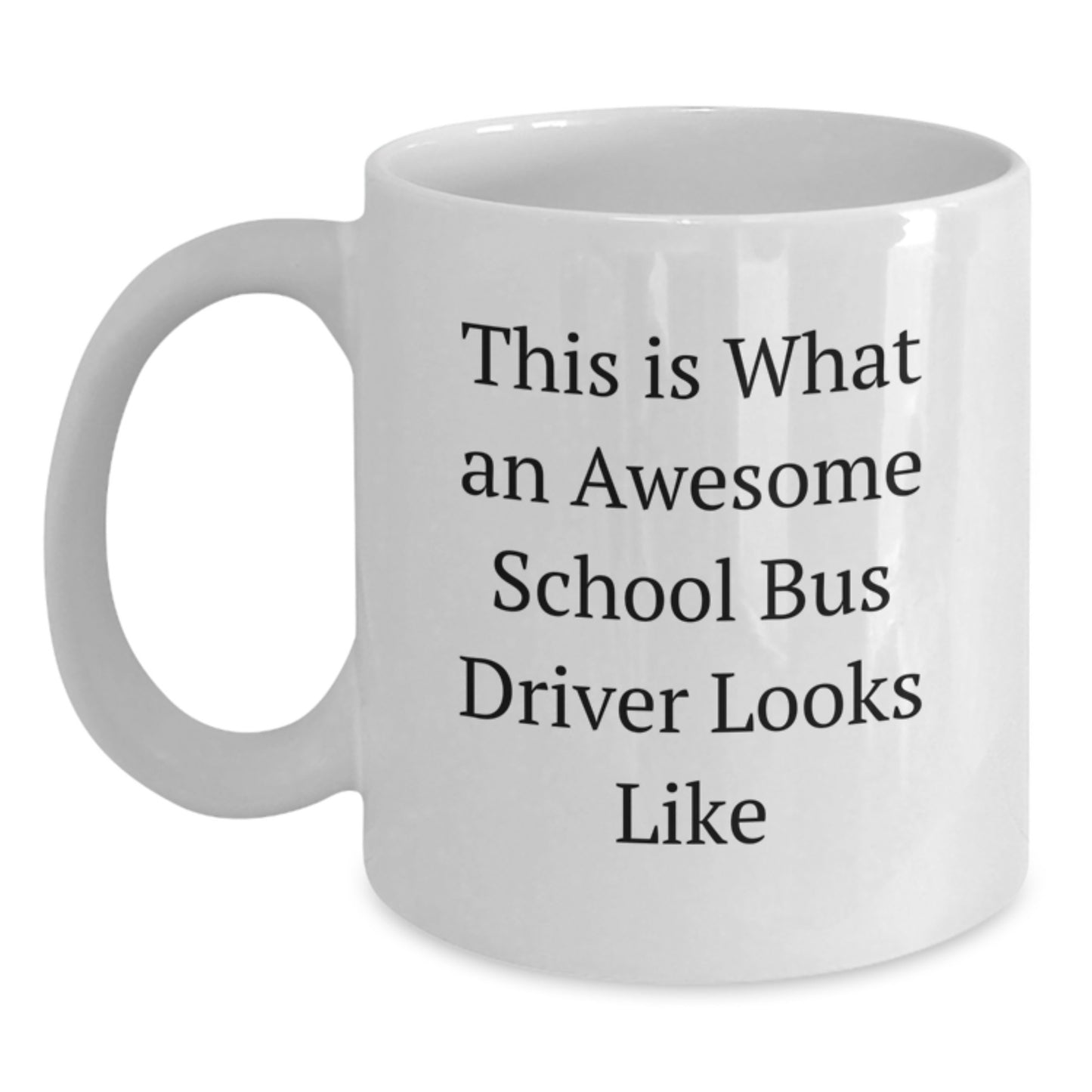 Funny School Bus Driver Gifts from Friends and Family - White Coffee Mug with Quote 'This Is What An Awesome School Bus Driver Looks Like' for Graduation - Main
