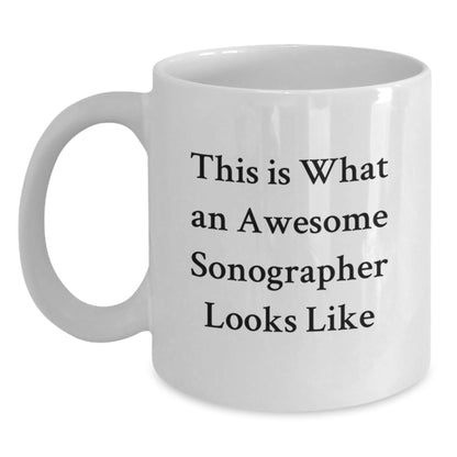 Funny Inspirational Gifts from Friends to Sonographer Graduation White Coffee Mugs, 'This Is What An Awesome Sonographer Looks Like' - Main