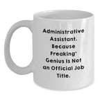 Gifts from Coworkers to Administrative Assistant Friends - Funny Quote White Coffee Mug, Valentine's Unique Gifts