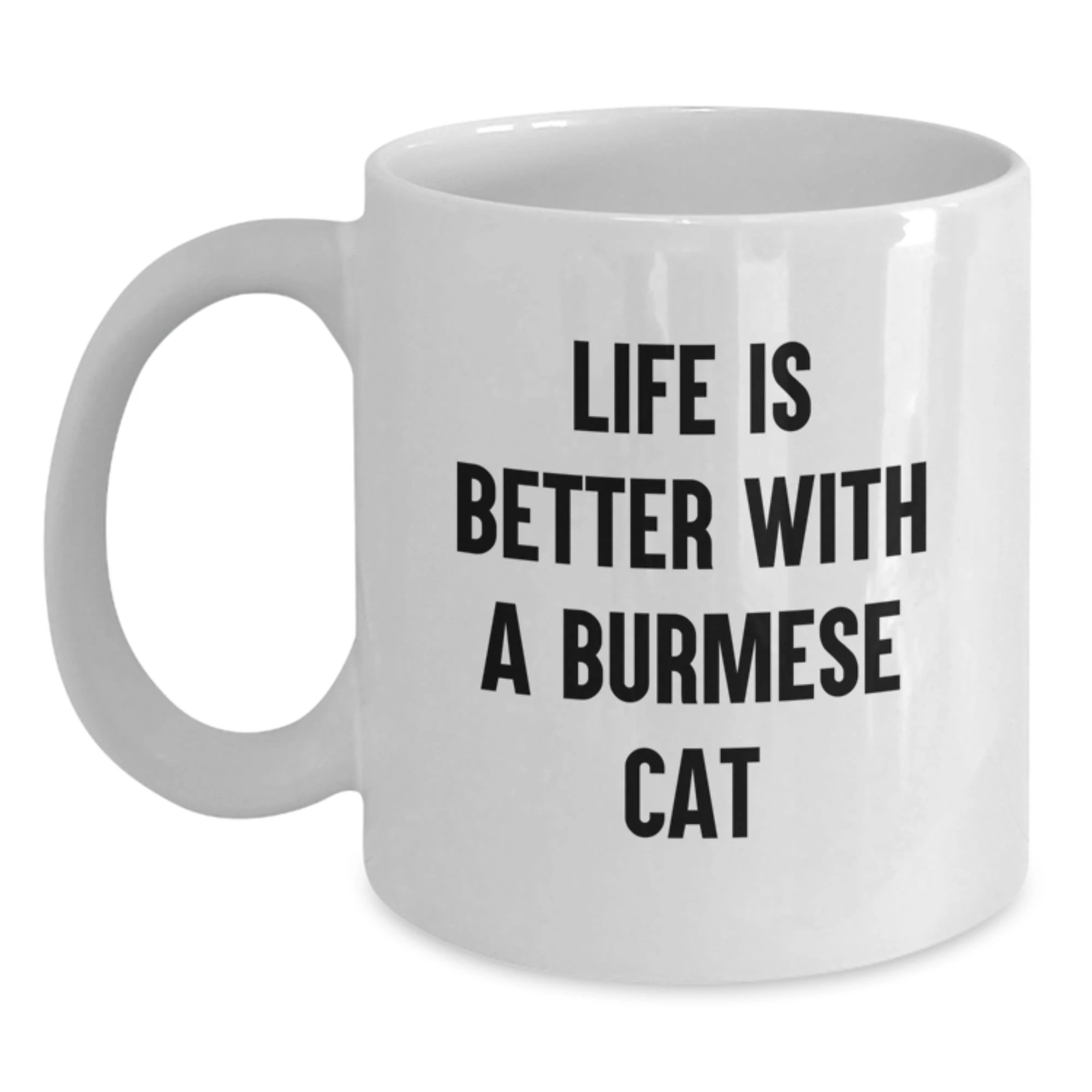 Burmese Cat Lovers White Coffee Mug - Funny Quote Life Is Better - Gifts for Cat Enthusiasts from Friends