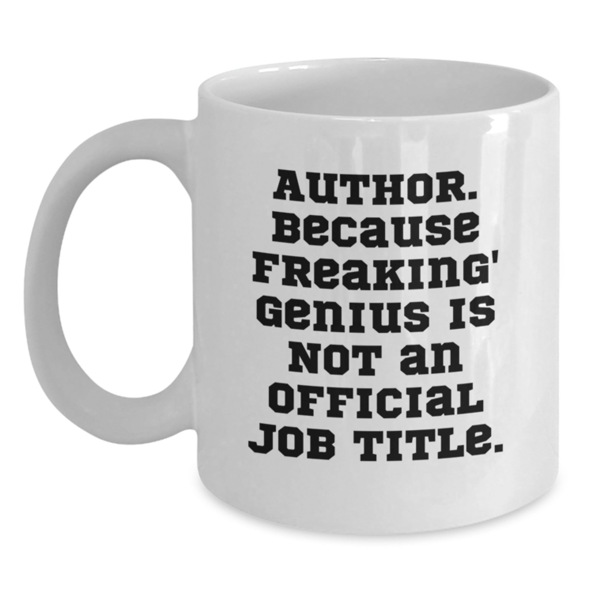 Funny Author Gifts, White Coffee Mug for Author Lovers, Because Freaking genius Is Not An Official Job Title Birthday Unique Gifts from Friends - Main